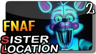 Five Nights at Freddy's: Sister Location Прохождение #2 ● ФАНТАЙМ ФОКСИ!