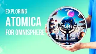 Exploring Atomica for Omnisphere Redefine Your Music!