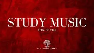 Background Music for Focus and Concentration, Study Music for Work