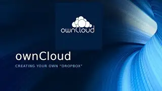 A Look at ownCloud for self hosted Cloud Storage