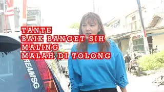 TANTE BAIK BANGET SIH - MALING BUKANNYA DI PENJARA - MALAH DI TOLONG - INSPIRASI KEHIDUPAN