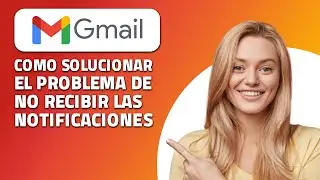 Cómo Solucionar El Problema De No Recibir Las Notificaciones De Gmail.  ¡Rápido y Fácil!