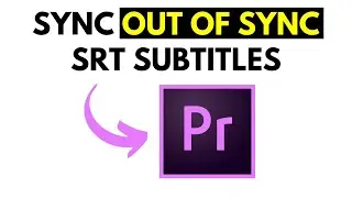 How to Quickly Synchronize SRT Subtitles and Captions in Premiere Pro CC