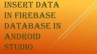 Learn to insert data in Firebase Database in AndroidStudio | Android Tutorial + Quick & Easy