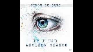 Simon Le Grec - If I Had Another Chance