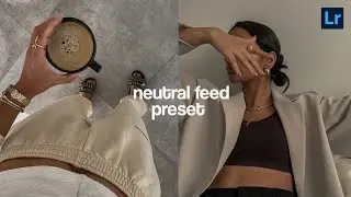 Neutral Feed preset | Instagram feed | lightroom free presets