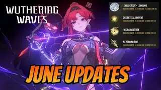 Big Changes in June - Wuthering Waves