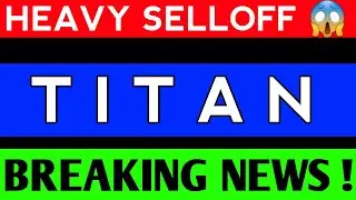 TITAN SHARE LATEST NEWS , TITAN SHARE ANALYSIS , TITAN SHARE PRICE