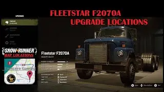 Fleetstar F2070A SNOWRUNNER ALL Upgrade Locations