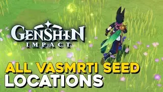 Genshin Impact All Vasmrti Seed Locations (All Nursery Solutions)