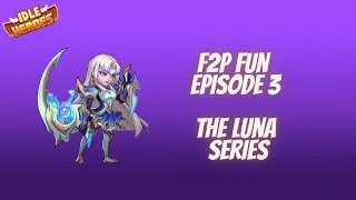 F2P Fun Episode 3 Idle Heroes