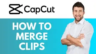 How To Merge Clips in CapCut | Combine Multiple Clips into One Video in CapCut | CapCut Tutorial