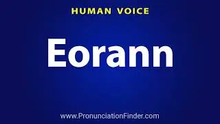 How To Pronounce Eorann