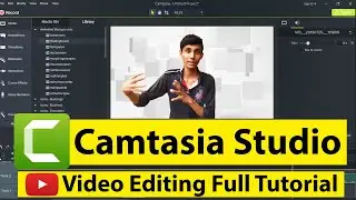 How To Edit Video In Camtasia Studio 9 | For YouTube Video Editing | Full  Beginners Tutorial