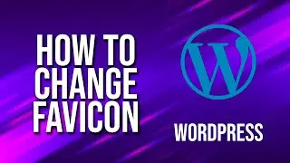 How To Change Favicon WordPress Tutorial