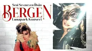 BERGEN-Seni Sevmeyen Ölsün(Luna Park Konseri)