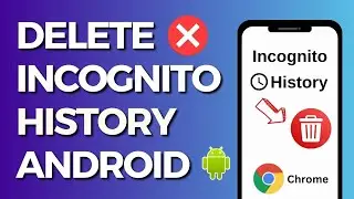 How to Delete Incognito Mode History on Android 🚫- Chrome Browser