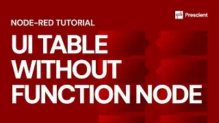 Prescient: Build a UI Table Without Using Function Node | For Loop and JSON Object