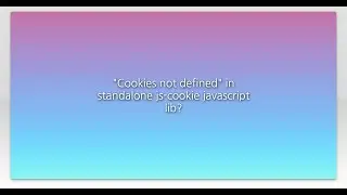 Cookies not defined in standalone js-cookie javascript lib?