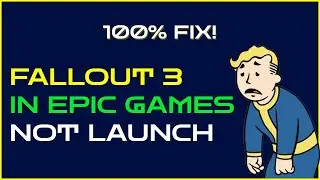 FALLOUT 3 Not Working In Epic Games | Fallout 3 Not Launching Fix! Windows 10 and Windows 11 | Fix