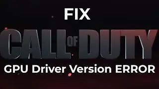 How To Fix GPU Driver Version ERROR In Call Of Duty | 2023