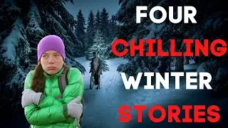 FOUR Terrifying Winter Stories to Chill You to Your Core! 