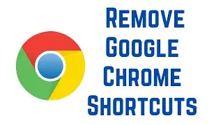 How to Remove Google Chrome Shortcuts