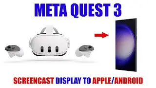 Screencast Meta Quest 3 to Mobile [ How to VR Screen Mirror Display Tutorial ] Android - Apple Phone