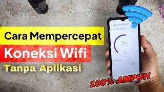 Cara Mempercepat Kecepatan Wifi Tanpa Aplikasi - 100 % Ampuh