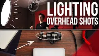 Lighting Overhead Shots: Filmmaking 101