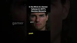 In the Mind of a Gamer: Cyberpunk 2077's Decision Moments