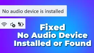 Fix no audio device installed no output devices found windows11/10✅(2024)