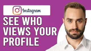 How To See Who Views Your Profile On Instagram (How To Check Who Viewed Your IG Profile)