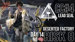 CC#4 Day 14 Deserted Factory | NO BRAIN Risk 8 Guide | Arknights
