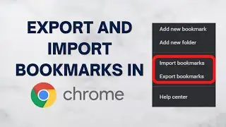 How To Export and Import Bookmarks From Chrome