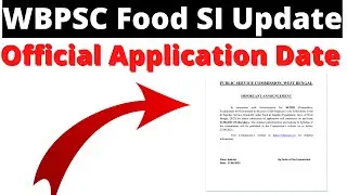 WBPSC FOOD SI Official Form Fill Up Date Published | WB Food SI Official Application Date | WBPSC