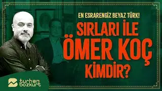 En esrarengiz Beyaz Türk! Sırları ile Ömer Koç kimdir? | Turhan Bozkurt