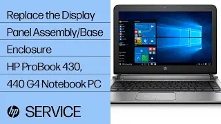 Replace the Display Panel Assembly/Base Enclosure | HP ProBook 430, 440 G4 Notebook PC | HP