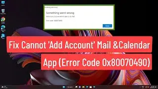 Fix Cannot Add Account Mail and Calendar App (Error Code 0x80070490) In Windows 11/10