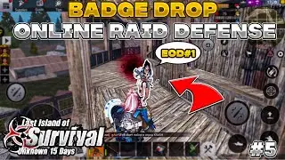 Badge drop + Online Raid Defense Part 5|EOD LEGION|Last island of survival | Last day rules survival