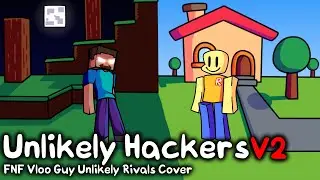 Unlikely Hackers V2 | FNF Vloo Guy Unlikely Rivals Cover