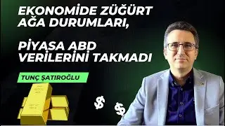 Ekonomide Züğürt Ağa Durumları, Piyasa ABD Verilerini Takmadı