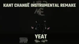 How Kant changë by Yeat was made (FL Studio remake)