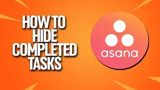 How to Hide Completed Tasks In Asana Tutorial