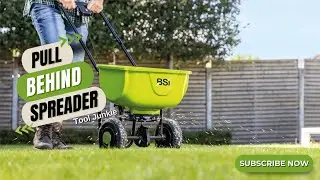 7 Best PULL BEHIND Spreader for EFFORTLESS Lawn Care!