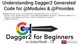 Dagger2 for Beginners-13 | Understanding Dagger2 Generated Code for @Modules, @Provides | U4Universe