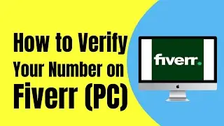 How to Verify Your Number on Fiverr (PC)