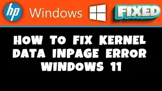 HP Laptop -  How to Fix Kernel Data Inpage Error Windows 11