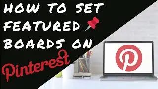 How to Set Featured Boards on Pinterest Video