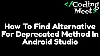 How to Find Alternative For Deprecated Method in Android Studio